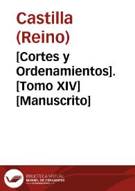 [Cortes y Ordenamientos].  [Tomo XIV]  [Manuscrito] | Biblioteca Virtual Miguel de Cervantes