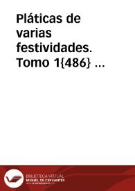 Pláticas de varias festividades.  Tomo 1{486}  [Manuscrito] | Biblioteca Virtual Miguel de Cervantes