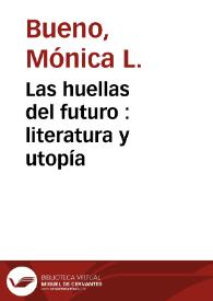 Las huellas del futuro : literatura y utopía / Mónica L. Bueno | Biblioteca Virtual Miguel de Cervantes