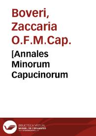 [Annales Minorum Capucinorum / auctore R.P. Zacharia Boverio Salutiensi...; tomus  primus] | Biblioteca Virtual Miguel de Cervantes