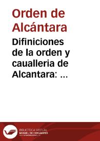 Difiniciones de la orden y caualleria de Alcantara : con la historia y origen della | Biblioteca Virtual Miguel de Cervantes
