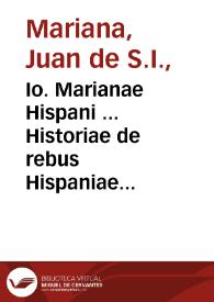 Io. Marianae Hispani ... Historiae de rebus Hispaniae libri XX | Biblioteca Virtual Miguel de Cervantes