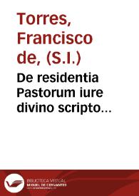 De residentia Pastorum iure divino scripto sancita...liber unus | Biblioteca Virtual Miguel de Cervantes
