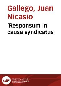 [Responsum in causa syndicatus / authore Iohanne Gallego...; pars I] | Biblioteca Virtual Miguel de Cervantes