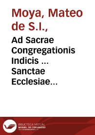 Ad Sacrae Congregationis Indicis ... Sanctae Ecclesiae Cardinales Supplex libellus / quem ad pedes peruolutus Amadeus Guimenius exponit | Biblioteca Virtual Miguel de Cervantes