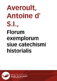 Florum exemplorum siue catechismi historialis / auctore R.P. Antonio Daurontio...; tomus III... | Biblioteca Virtual Miguel de Cervantes