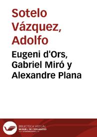 Eugeni d'Ors, Gabriel Miró y Alexandre Plana / Adolfo Sotelo Vázquez | Biblioteca Virtual Miguel de Cervantes