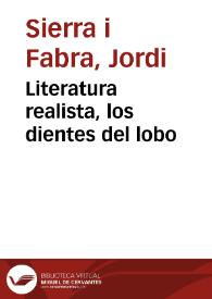 Literatura realista, los dientes del lobo / Jordi Sierra i Fabra | Biblioteca Virtual Miguel de Cervantes