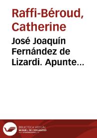 José Joaquín Fernández de Lizardi. Apunte biobibliográfico. El autor y la obra / Catherine Raffi-Beroud | Biblioteca Virtual Miguel de Cervantes