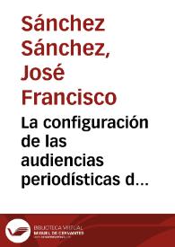 La configuración de las audiencias periodísticas de Miguel Delibes / José Francisco Sánchez Sánchez | Biblioteca Virtual Miguel de Cervantes