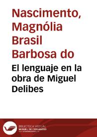 El lenguaje en la obra de Miguel Delibes / Magnolia Brasil Barbosa do Nascimento | Biblioteca Virtual Miguel de Cervantes