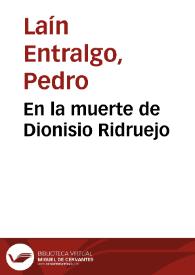 En la muerte de Dionisio Ridruejo / Pedro Laín Entralgo | Biblioteca Virtual Miguel de Cervantes