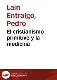 El cristianismo primitivo y la medicina / Pedro Laín Entralgo | Biblioteca Virtual Miguel de Cervantes
