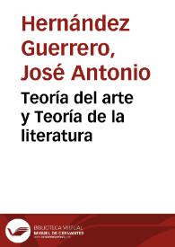 Teoría del arte y Teoría de la literatura / José Antonio Hernández Guerrero | Biblioteca Virtual Miguel de Cervantes