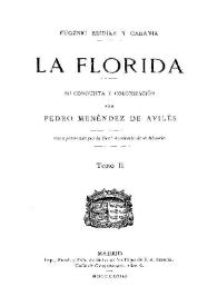 La Florida : su conquista y colonización por Pedro Menéndez de Avilés. Tomo 2 / Eugenio Ruidíaz y Caravia | Biblioteca Virtual Miguel de Cervantes