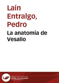 La anatomía de Vesalio / Pedro Laín Entralgo | Biblioteca Virtual Miguel de Cervantes