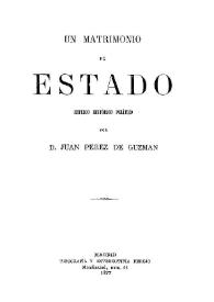 Un matrimonio de Estado : estudio histórico político / por Juan Pérez de Guzmán | Biblioteca Virtual Miguel de Cervantes