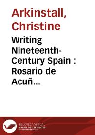 Writing Nineteenth-Century Spain : Rosario de Acuña and the Liberal Nation / Christine Arkinstall | Biblioteca Virtual Miguel de Cervantes