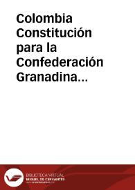 Constitución para la Confederación Granadina de 1858 | Biblioteca Virtual Miguel de Cervantes