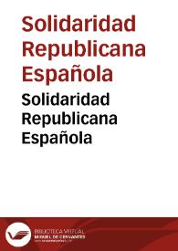 Solidaridad Republicana Española | Biblioteca Virtual Miguel de Cervantes