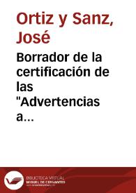 Borrador de la certificación de las "Advertencias a los que han de copiar inscripciones" | Biblioteca Virtual Miguel de Cervantes