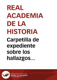 Carpetilla de expediente sobre los hallazgos arqueológicos en Loja, Priego, Baza, Lacibis e Ilípula Laus. | Biblioteca Virtual Miguel de Cervantes