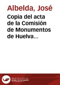 Copia del acta de la Comisión de Monumentos de Huelva en la que se describe la visita realizada a la Iglesia de San Martín de Niebla | Biblioteca Virtual Miguel de Cervantes