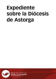 Expediente sobre la Diócesis de Astorga | Biblioteca Virtual Miguel de Cervantes