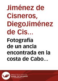 Fotografía de un ancla encontrada en la costa de Cabo de Palos. | Biblioteca Virtual Miguel de Cervantes