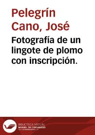 Fotografía de un lingote de plomo con inscripción. | Biblioteca Virtual Miguel de Cervantes