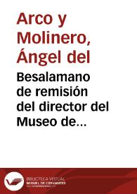 Besalamano de remisión del director del Museo de Tarragona de un informe y una fotografía, además de un calco que va aparte por correo certificado, de una lápida con inscripción recientemente descubierta. | Biblioteca Virtual Miguel de Cervantes