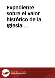 Expediente sobre el valor histórico de la Iglesia de San Isidoro en Ávila. | Biblioteca Virtual Miguel de Cervantes