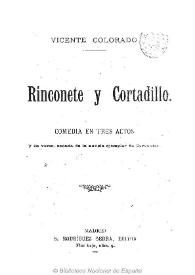 Rinconete y Cortadillo : comedia en tres actos y en verso / sacada de la novela ejemplar de Cervantes ; Vicente Colorado | Biblioteca Virtual Miguel de Cervantes