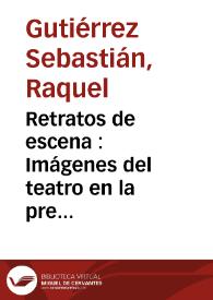 Retratos de escena : Imágenes del teatro en la prensa de finales del XIX / Raquel Gutiérrez Sebastián | Biblioteca Virtual Miguel de Cervantes