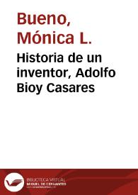 Historia de un inventor, Adolfo Bioy Casares / Mónica L. Bueno | Biblioteca Virtual Miguel de Cervantes