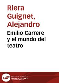 Emilio Carrere y el mundo del teatro / Alejandro Riera Guignet | Biblioteca Virtual Miguel de Cervantes