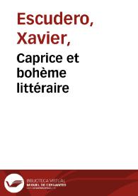 Caprice et bohème littéraire / Xavier Escudero | Biblioteca Virtual Miguel de Cervantes
