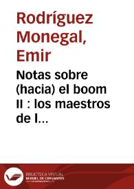 Notas sobre (hacia) el boom II : los maestros de la nueva novela / Emir Rodríguez Monegal | Biblioteca Virtual Miguel de Cervantes