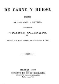 De carne y hueso : drama en tres actos y en verso / original de Vicente Colorado | Biblioteca Virtual Miguel de Cervantes