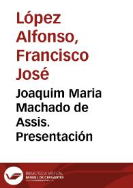 Joaquim Maria Machado de Assis. Presentación | Biblioteca Virtual Miguel de Cervantes