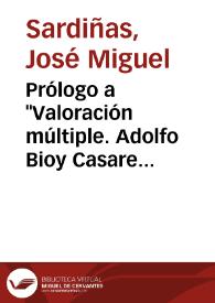 Prólogo a "Valoración múltiple. Adolfo Bioy Casares" / José Miguel Sardiñas | Biblioteca Virtual Miguel de Cervantes