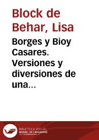 Borges y Bioy Casares. Versiones y diversiones de una confesada confabulación literaria / Lisa Block de Behar | Biblioteca Virtual Miguel de Cervantes