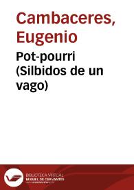 Pot-pourri (Silbidos de un vago) / Eugenio Cambaceres ; editor literario Manuel Prendes Guardiola | Biblioteca Virtual Miguel de Cervantes