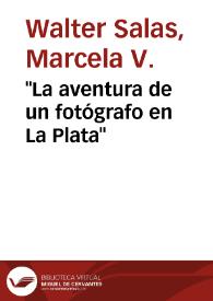 "La aventura de un fotógrafo en La Plata" / Marcela V. Walter Salas | Biblioteca Virtual Miguel de Cervantes