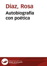Autobiografía con poética / Rosa Díaz | Biblioteca Virtual Miguel de Cervantes