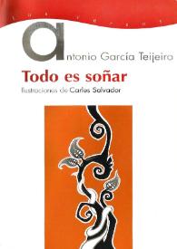 Todo es soñar / Antonio García Teijeiro; ilustraciones de Carles Salvador | Biblioteca Virtual Miguel de Cervantes