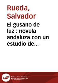 El gusano de luz : novela andaluza  / Salvador Rueda | Biblioteca Virtual Miguel de Cervantes