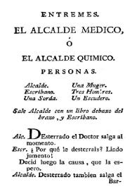 Entremes. El alcalde medico, o El alcalde quimico / [José Patricio Moraleja y Navarro] | Biblioteca Virtual Miguel de Cervantes