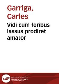 Vidi cum foribus lassus prodiret amator / Carles Garriga | Biblioteca Virtual Miguel de Cervantes