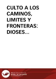CULTO A LOS CAMINOS, LIMITES Y FRONTERAS: DIOSES PROTECTORES / Plaza Beltran, Marta | Biblioteca Virtual Miguel de Cervantes